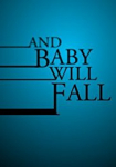 And Baby Will Fall