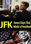 JFK: Seven Days That Made a President